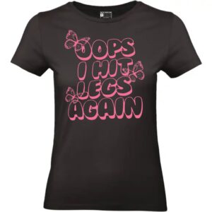 Oops I hit legs again T-shirt (Women)